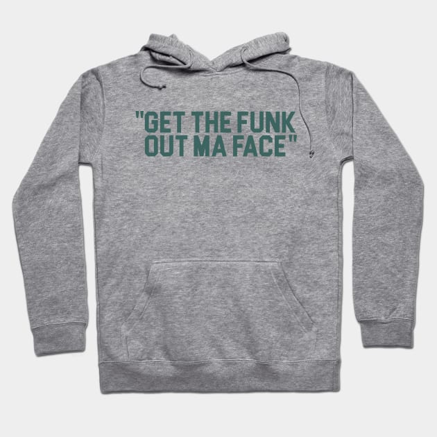 Get The Funk Out Ma Face Hoodie by darklordpug